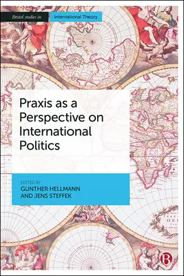Praxis als Perspektive der internationalen Politik - Praxis as a Perspective on International Politics