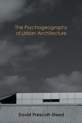 Die Psychogeographie der städtischen Architektur - The Psychogeography of Urban Architecture