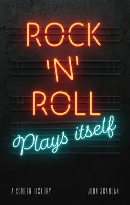Rock 'n' Roll spielt sich selbst: Eine Filmgeschichte - Rock 'n' Roll Plays Itself: A Screen History