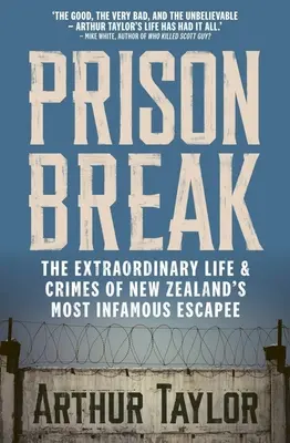 Ausbruch aus dem Gefängnis: Das außergewöhnliche Leben und die Verbrechen von Neuseelands berüchtigstem Ausbrecher - Prison Break: The Extraordinary Life and Crimes of New Zealand's Most Infamous Escapee