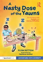 Eine üble Dosis Gähnen: Ein Abenteuer mit Legasthenie und Lese-Rechtschreib-Schwierigkeiten - A Nasty Dose of the Yawns: An Adventure with Dyslexia and Literacy Difficulties