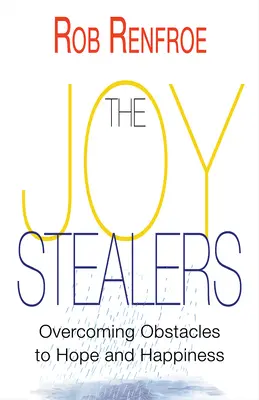 Die Freudenräuber: Hindernisse für Hoffnung und Glück überwinden - The Joy Stealers: Overcoming Obstacles to Hope and Happiness