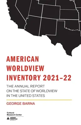 Amerikanische Weltanschauungsinventur 2021-22: Der Jahresbericht über den Zustand der Weltanschauung in den Vereinigten Staaten - American Worldview Inventory 2021-22: The Annual Report on the State of Worldview in the United States