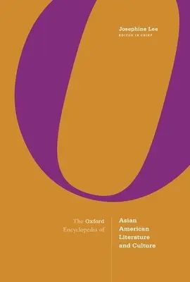 Die Oxford-Enzyklopädie der asiatisch-amerikanischen Literatur und Kultur: 3-bändiges Set - The Oxford Encyclopedia of Asian American Literature and Culture: 3-Volume Set