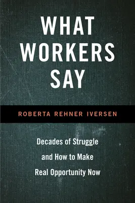 Was ArbeiterInnen sagen: Jahrzehnte des Kampfes und wie man jetzt eine echte Chance erhält - What Workers Say: Decades of Struggle and How to Make Real Opportunity Now