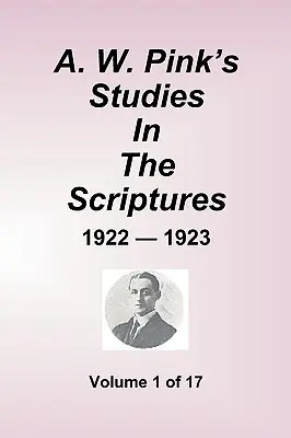 A.W. Pinks Studien in der Heiligen Schrift - 1922-23, Band 1 von 17 - A.W. Pink's Studies In The Scriptures - 1922-23, Volume 1 of 17