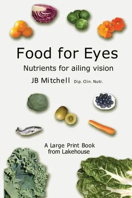 Nahrung für die Augen: Nährstoffe für kränkelndes Sehvermögen - Food for Eyes: Nutrients for ailing vision