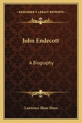 John Endecott: Eine Biographie - John Endecott: A Biography