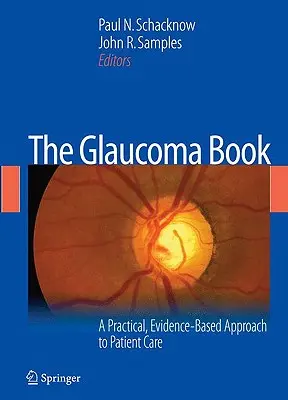 Das Glaukom-Buch: Ein praktischer, evidenzbasierter Ansatz für die Patientenversorgung - The Glaucoma Book: A Practical, Evidence-Based Approach to Patient Care