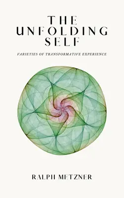 Das sich entfaltende Selbst: Spielarten der transformativen Erfahrung - The Unfolding Self: Varieties of Transformative Experience