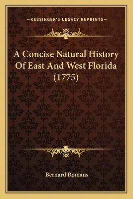 Kurze Naturgeschichte von Ost- und Westflorida (1775) - A Concise Natural History Of East And West Florida (1775)