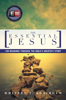Der wesentliche Jesus: 100 Lesungen durch die größte Geschichte der Bibel - The Essential Jesus: 100 Readings Through the Bible's Greatest Story