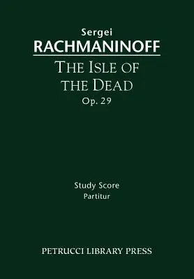 The Isle of the Dead, Op.29: Studienpartitur - The Isle of the Dead, Op.29: Study score