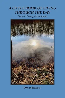 Ein kleines Buch zum Leben durch den Tag: Gedichte während einer Pandemie - A Little Book of Living Through the Day: Poems During a Pandemic