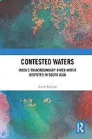 Umstrittene Gewässer: Indiens grenzüberschreitende Flusswasser-Konflikte in Südasien - Contested Waters: India's Transboundary River Water Disputes in South Asia