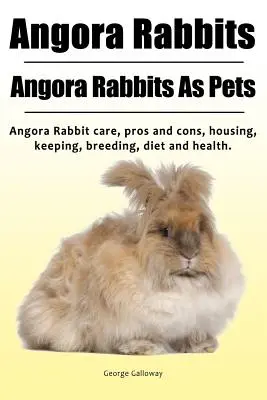 Angorakaninchen. Angorakaninchen als Haustiere. Angorakaninchenpflege, Vor- und Nachteile, Unterbringung, Haltung, Zucht, Ernährung und Gesundheit. - Angora Rabbit. Angora Rabbits As Pets. Angora Rabbit care, pros and cons, housing, keeping, breeding, diet and health.