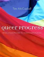 Queer Progress - Von der Homophobie zum Homonationalismus - Queer Progress - From Homophobia to Homonationalism