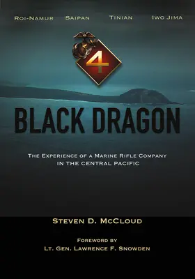 Schwarzer Drache: Die Erfahrungen einer Marine-Schützenkompanie im Zentralpazifik - Black Dragon: The Experience of a Marine Rifle Company in the Central Pacific