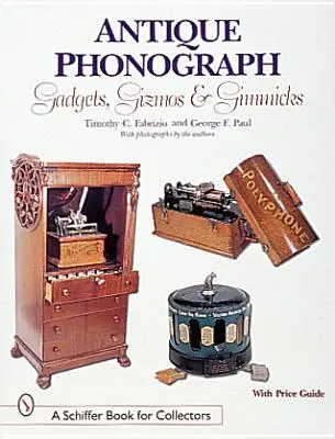 Antike Phonographen Gadgets, Gizmos und Gimmicks - Antique Phonograph Gadgets, Gizmos, and Gimmicks