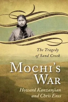 Mochi's War: Die Tragödie von Sand Creek - Mochi's War: The Tragedy of Sand Creek