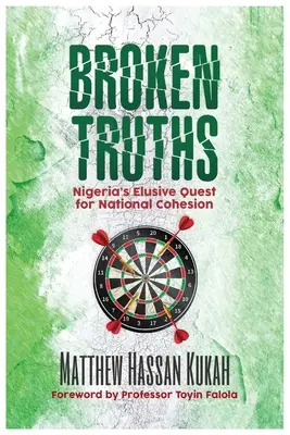 Gebrochene Wahrheiten: Nigerias schwierige Suche nach nationalem Zusammenhalt - Broken Truths: Nigeria's Elusive Quest for National Cohesion