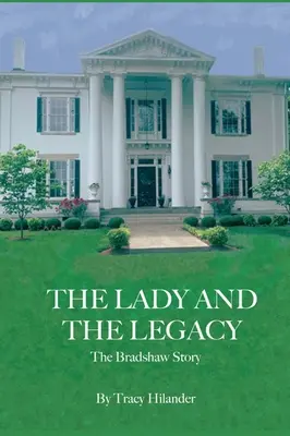 Die Frau und das Vermächtnis: Die Bradshaw-Geschichte - The Lady and The Legacy: The Bradshaw Story