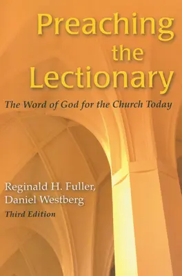 Das Lektionar predigen: Das Wort Gottes für die Kirche heute, Dritte Auflage - Preaching the Lectionary: The Word of God for the Church Today, Third Edition