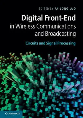 Digitales Front-End in der drahtlosen Kommunikation und im Rundfunk: Schaltungen und Signalverarbeitung - Digital Front-End in Wireless Communications and Broadcasting: Circuits and Signal Processing