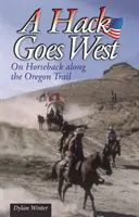 Hack Goes West - auf dem Pferderücken entlang des Oregon Trails - Hack Goes West - on Horseback Along the Oregon Trail