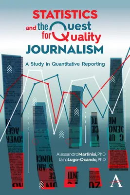 Statistik und das Streben nach Qualitätsjournalismus: Eine Studie zur quantitativen Berichterstattung - Statistics and the Quest for Quality Journalism: A Study in Quantitative Reporting