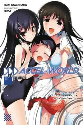 Accel World, Band 10: Elemente - Accel World, Volume 10: Elements