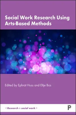 Forschung in der Sozialen Arbeit mit kunstbasierten Methoden - Social Work Research Using Arts-Based Methods