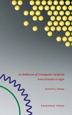 Zur Verteidigung der Informatik: von Aristoteles bis Agile - In Defence of Computer Science: from Aristotle to Agile