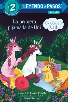 La Primera Pijamada de Uni (Unicornio Uni)(Uni das Einhorn Unis erste Übernachtung Spanische Ausgabe) - La Primera Pijamada de Uni (Unicornio Uni)(Uni the Unicorn Uni's First Sleepover Spanish Edition)