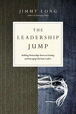 Der Führungssprung: Aufbau von Partnerschaften zwischen bestehenden und aufstrebenden christlichen Führungskräften - The Leadership Jump: Building Partnerships Between Existing and Emerging Christian Leaders
