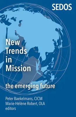 Neue Trends in der Mission: Die sich abzeichnende Zukunft - New Trends in Mission: The Emerging Future
