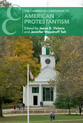 The Cambridge Companion zum amerikanischen Protestantismus - The Cambridge Companion to American Protestantism