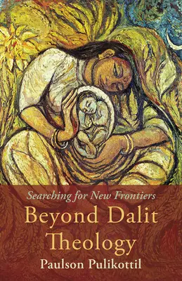 Jenseits der Dalit-Theologie: Auf der Suche nach neuen Horizonten - Beyond Dalit Theology: Searching for New Frontiers