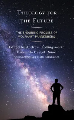 Theologie für die Zukunft: Die bleibende Verheißung von Wolfhart Pannenberg - Theology for the Future: The Enduring Promise of Wolfhart Pannenberg