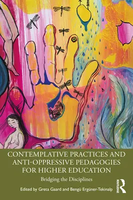 Kontemplative Praktiken und anti-oppressive Pädagogik für die Hochschulbildung: Brückenschlag zwischen den Disziplinen - Contemplative Practices and Anti-Oppressive Pedagogies for Higher Education: Bridging the Disciplines