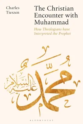 Die christliche Begegnung mit Muhammad: Wie Theologen den Propheten interpretiert haben - The Christian Encounter with Muhammad: How Theologians Have Interpreted the Prophet