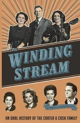 Der sich windende Strom: Eine mündliche Geschichte der Familie Carter und Cash - The Winding Stream: An Oral History of the Carter and Cash Family
