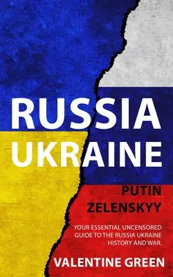 Russland Ukraine, Putin Zelenskyy: Ihr unverzichtbarer, unzensierter Leitfaden für die Geschichte und den Krieg zwischen Russland und der Ukraine. - Russia Ukraine, Putin Zelenskyy: Your Essential Uncensored Guide to the Russia Ukraine history and war.