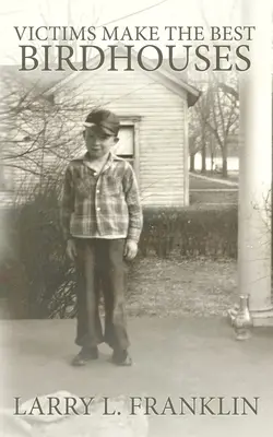 Opfer machen die besten Vogelhäuser - Victims Make the Best Birdhouses