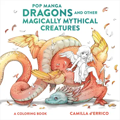 Pop Manga Dragons and Other Magically Mythical Creatures: Ein Ausmalbuch - Pop Manga Dragons and Other Magically Mythical Creatures: A Coloring Book