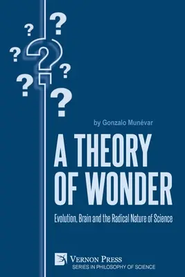 Eine Theorie des Wunders: Evolution, Gehirn und die radikale Natur der Wissenschaft - A Theory of Wonder: Evolution, Brain and the Radical Nature of Science