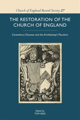 Die Wiederherstellung der Kirche von England: Die Diözese Canterbury und die Päpste des Erzbischofs - The Restoration of the Church of England: Canterbury Diocese and the Archbishop's Peculiars