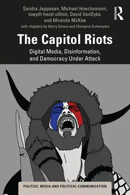Die Unruhen im Kapitol: Digitale Medien, Desinformation und die angegriffene Demokratie - The Capitol Riots: Digital Media, Disinformation, and Democracy Under Attack