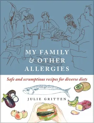 Meine Familie und andere Allergien - Sichere und leckere Rezepte für verschiedene Ernährungsweisen - My Family and Other Allergies - Safe and scrumptious recipes for diverse diets