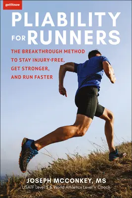 Biegsamkeit für Läufer: Die bahnbrechende Methode, um verletzungsfrei zu bleiben, stärker zu werden und schneller zu laufen - Pliability for Runners: The Breakthrough Method to Stay Injury-Free, Get Stronger and Run Faster